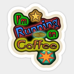 I'm Running On Coffee. Sticker